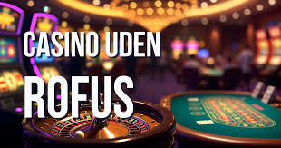Casino Udenom Rufus Oplev Spillet Uden Begrænsninger